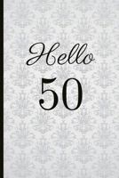 Hello 50: A Beautiful 50th Birthday Gift And Keepsake To Write Down Special Moments 1791804764 Book Cover