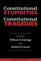 Constitutional Stupidities, Constitutional Tragedies 0814751326 Book Cover