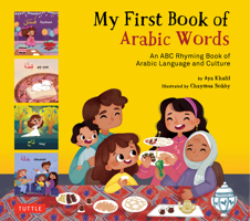 My First Book Arabic Words: An ABC Rhyming Book of Arabic Language and Culture 0804856192 Book Cover