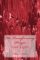 The Transforming Prayer: God Light 1499333773 Book Cover