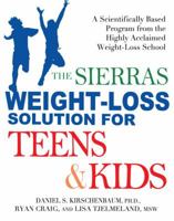 The Sierras Weight-Loss Solution for Teens and Kids: A Scientifically Based Program from the Highly Acclaimed Weight-Loss School 1583332871 Book Cover