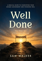 Well Done: The Fine Art of Finishing Strong B0H8FN166K Book Cover