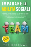 Imparare le abilit� sociali, come migliorare l'autostima e la comunicazione non verbale gestendo timidezza, paure e ansie sociali: Sviluppa fiducia in s� stessi e migliora le relazioni sociali. 1801799547 Book Cover