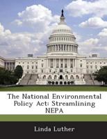 The National Environmental Policy Act: Streamlining NEPA 128867080X Book Cover