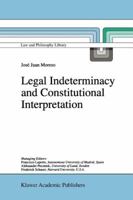 Legal Indeterminacy and Constitutional Interpretation (Law and Philosophy Library) 0792351568 Book Cover