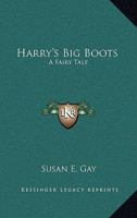 Harry's Big Boots: A Fairy Tale 0548493510 Book Cover