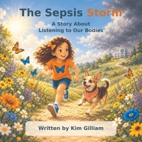 The Sepsis Storm: A Story About Listening to Our Bodies (Emma & Paisley: Stories of Courage and Hope) B0HN3RW9FX Book Cover