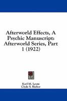 Afterworld Effects, A Psychic Manuscript: Afterworld Series, Part 1 1436762332 Book Cover