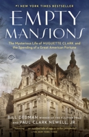 Empty Mansions: The Mysterious Life of Huguette Clark and the Spending of a Great American Fortune 0345534530 Book Cover