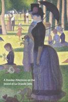 A Sunday Afternoon on the Island of La Grande Jatte: Journal To Write In / Unique 6x9 Daily Inspirational Notebook / Pointillism Painting by Georges Seurat 1099001978 Book Cover