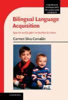 Bilingual Language Acquisition: Spanish and English in the First Six Years 1107673151 Book Cover