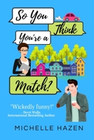 So You Think You're a Match? 1087935903 Book Cover
