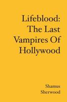 Lifeblood: The Last Vampires of Hollywood 1419667424 Book Cover