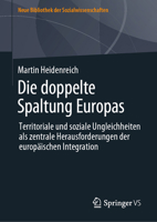 Die Doppelte Spaltung Europas: Territoriale Und Soziale Ungleichheiten ALS Zentrale Herausforderungen Der Europ�ischen Integration 3658353945 Book Cover