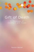 Gift of Death: A Message of Comfort and Hope 0692745610 Book Cover