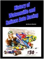 History of Watsonville and Salinas Auto Racing 0988186101 Book Cover