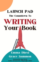 Launch Pad: The Countdown to Writing Your Book 1637773706 Book Cover