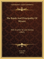 The Rajah And Principality Of Mysore: With A Letter To Lord Stanley (1865) 9387867129 Book Cover