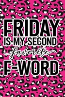 Friday Is My Second Favorite F-Word: Pink Leopard Print Sassy Mom Journal / Snarky Notebook 1677214783 Book Cover