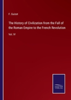 The History of Civilization from the Fall of the Roman Empire to the French Revolution: Vol. IV 3375150768 Book Cover