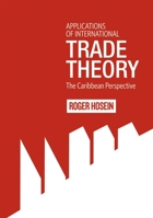 Applications of International Trade Theory: The Caribbean Perspective 9766403473 Book Cover