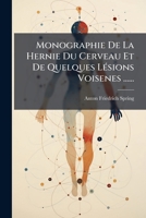 Monographie de La Hernie Du Cerveau Et de Quelques Lesions Voisines... 1271864444 Book Cover