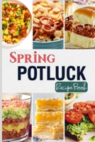 Spring Potluck Recipe Book: Delightful Recipes to Impress Your Crowd and Welcome Spring Together B0C3WVV8PF Book Cover