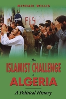 The Islamist Challenge in Algeria: A Political History 0814793290 Book Cover