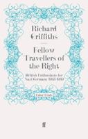Fellow Travellers of the Right: British Enthusiasts for Nazi Germany, 1933-39 0192851160 Book Cover