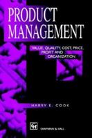 Product Management - Value, quality, cost, price, profit and organization 0412799405 Book Cover