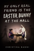 My Only Real Friend is the Easter Bunny at the Mall 1738767787 Book Cover