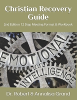 Christian Recovery Guide 2nd Edition: a complete 12 step Meeting format & Workbook 1729779956 Book Cover