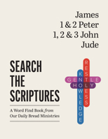James, 1 & 2 Peter, 1, 2, & 3 John, Jude: A Word Find Book from Our Daily Bread Ministries (Search the Scriptures)