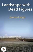 Landscape With Dead Figures 1533157871 Book Cover