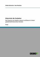Erkenntnis der Evolution: Die Theorien von Goethe, Lamarck und Darwin in ihrem gesellschaftshistorischen Kontext 3640126300 Book Cover