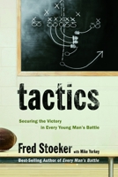 Tactics: Securing the Victory in Every Young Man's Battle 1400071089 Book Cover