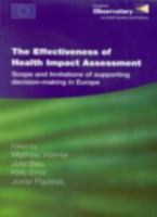 The Effectiveness of Health Impact Assessment: Scope and Limitations of Supporting Decision-Making in Europe (Euro Publication) 9289072954 Book Cover