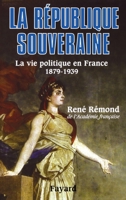 La République souveraine : La vie politique en France (1879-1939) (Biographies Historiques) 2213602042 Book Cover