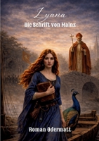 Lyana - Die Schrift von Mainz: Ein historischer Roman über Wissen, Macht und die Geburt des Buchdrucks (German Edition) 3696375098 Book Cover