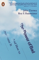 The Power of Bad: How the Negativity Effect Rules Us and How We Can Rule It 1594205523 Book Cover