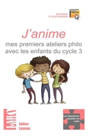 J'anime mes premiers ateliers philo avec les enfants du cycle 3: 15 ateliers "clés en main" pour débuter - une formation théorique au débat-philo en ... Questions-Puzzles Du Labo) 173095166X Book Cover