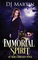 Immortal Spirit: An Ogre's Assistant Novel 173270273X Book Cover