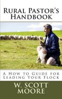 Rural Pastor's Handbook: A How to Guide for Leading Your Flock 0615965989 Book Cover