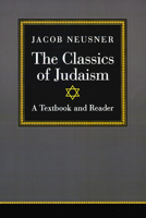 The Classics of Judaism: A Textbook and Reader 0664254551 Book Cover