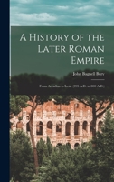 A History of the Later Roman Empire: From Arcadius to Irene 1015943497 Book Cover