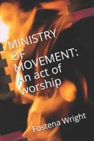 Ministry of Movement: An act of worship 107095859X Book Cover