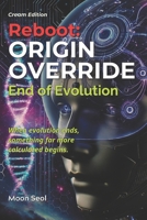 Reboot: ORIGIN OVERRIDE: End of Evolution B0F3NCQC44 Book Cover