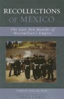 Recollections of Mexico: The Last Ten Months of Maximilian's Empire 0842029621 Book Cover
