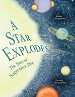 Star Explodes: The Story of Supernova 1054, A 177147498X Book Cover