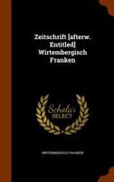 Zeitschrift [Afterw. Entitled] Wirtembergisch Franken 1279454962 Book Cover